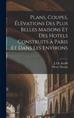 Cover Plans, coupes, élévations des plus belles maisons et des hotels construits à Paris et dans les environs