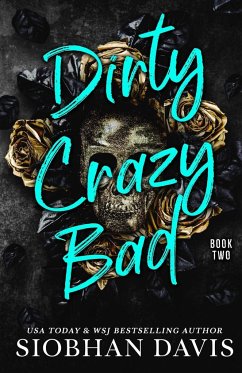 Dirty Crazy Bad (Book 2) - Davis, Siobhan