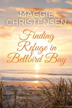 Finding Refuge in Bellbird Bay - Christensen, Maggie