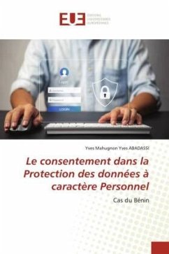 Le consentement dans la Protection des données à caractère Personnel - ABADASSI, Yves Mahugnon Yves