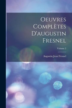 Oeuvres Complètes D'augustin Fresnel; Volume 2 - Fresnel, Augustin Jean