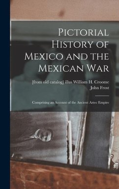 Pictorial History of Mexico and the Mexican War - Frost, John
