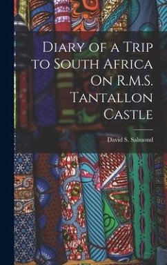 Diary of a Trip to South Africa On R.M.S. Tantallon Castle - Salmond, David S