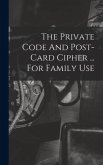 The Private Code And Post-card Cipher ... For Family Use