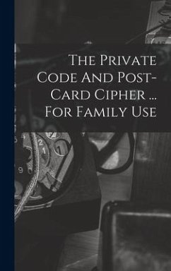 The Private Code And Post-card Cipher ... For Family Use - Anonymous