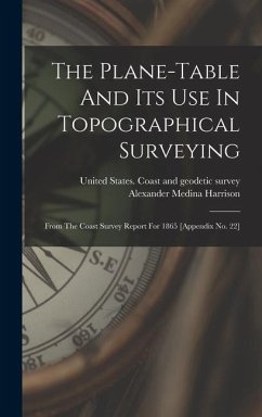 The Plane-table And Its Use In Topographical Surveying - Harrison, Alexander Medina