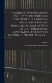 Standard Specifications and Tests for Portland Cement of the American Society for Testing Materials Affiliated With the International Association for