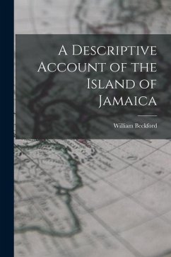 A Descriptive Account of the Island of Jamaica - Beckford, William