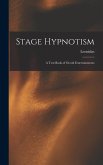 Stage Hypnotism: A Text Book of Occult Entertainments