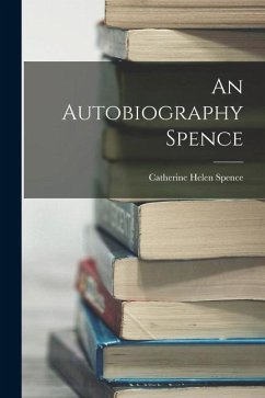 An Autobiography Spence - Spence, Catherine Helen