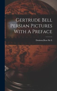 Gertrude Bell Persian Pictures With A Preface - Denison, Ross E