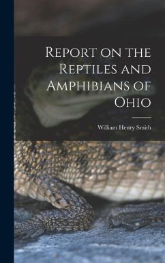 Report on the Reptiles and Amphibians of Ohio - Smith, William Henry