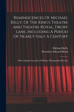 Cover Reminiscences Of Michael Kelly, Of The King's Theatre And Theatre Royal, Drury Lane, Including A Period Of Nearly Half A Century: With Original Anecdo