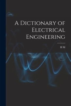 A Dictionary of Electrical Engineering - Hobart, H. M. Ed