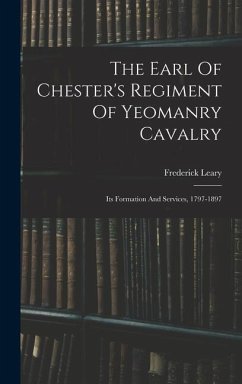 The Earl Of Chester's Regiment Of Yeomanry Cavalry - Leary, Frederick