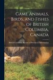 Game Animals, Birds, and Fishes of British Columbia, Canada
