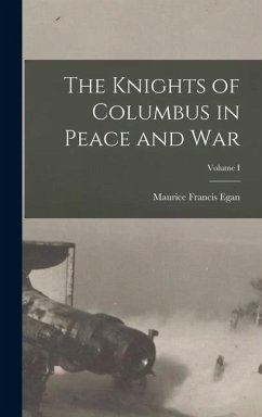 Cover The Knights of Columbus in Peace and War; Volume I