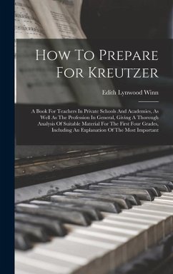How To Prepare For Kreutzer: A Book For Teachers In Private Schools And Academies, As Well As The Profession In General, Giving A Thorough Analysis - Winn, Edith Lynwood