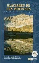 Glaciares de los Pirineos : 30 itinerarios a pie - San Román Saldaña, Javier . . . [et al.; Piedrafita Giménez, José Luis