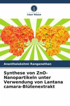 Synthese von ZnO-Nanopartikeln unter Verwendung von Lantana camara-Blütenextrakt - Ranganathan, Ananthalakshmi