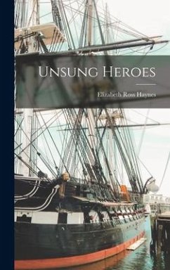 Unsung Heroes - Haynes, Elizabeth Ross