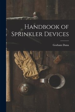 Handbook of Sprinkler Devices - Dana, Gorham Handbook of Sprinkler Devices - Dana, Gorham