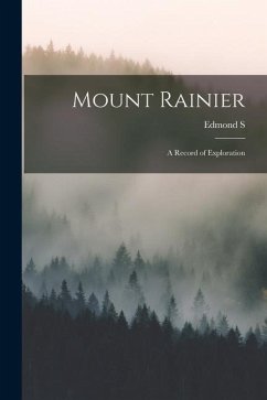 Mount Rainier: A Record of Exploration - Meany, Edmond S.