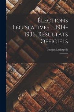 Cover Élections législatives ... 1914-1936, résultats officiels: 2
