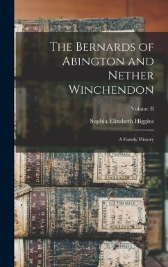 The Bernards of Abington and Nether Winchendon - Higgins, Sophia Elizabeth