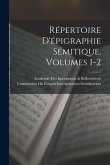 Répertoire D'épigraphie Sémitique, Volumes 1-2
