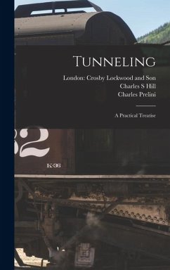 Tunneling: A Practical Treatise - Prelini, Charles; Hill, Charles S. Tunneling: A Practical Treatise - Prelini, Charles; Hill, Charles S.