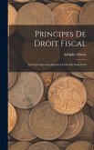Principes De Droit Fiscal: Principes Spéciaux Suivant L'ordre Du Code Civil