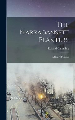 The Narragansett Planters: A Study of Causes - Edward, Channing