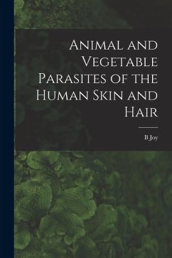Cover Animal and Vegetable Parasites of the Human Skin and Hair