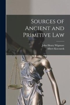 Sources of Ancient and Primitive Law - Wigmore, John Henry; Kocourek, Albert