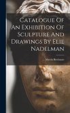 Catalogue Of An Exhibition Of Sculpture And Drawings By Elie Nadelman