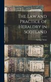 The Law and Practice of Heraldry in Scotland