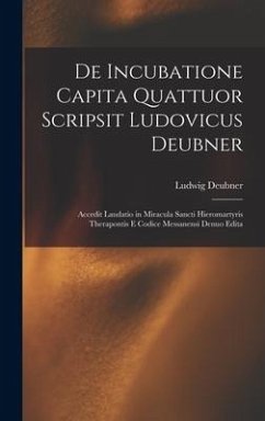 De Incubatione Capita Quattuor Scripsit Ludovicus Deubner - Deubner, Ludwig