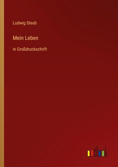 Mein Leben - Steub, Ludwig