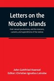 Letters on the Nicobar islands, their natural productions, and the manners, customs, and superstitions of the natives, with an account of an attempt made by the Church of the United Brethren, to convert them to Christianity