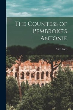 The Countess of Pembroke's Antonie - Luce, Alice