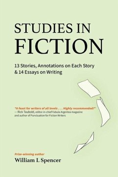 Studies in Fiction: 13 Stories, Annotations on Each Story, and 14 Essays on Writing - Spencer, William L.