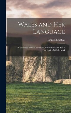 Cover Wales and her Language: Considered From a Historical, Educational and Social Standpoint With Remark