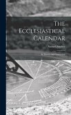 The Ecclesiastical Calendar: Its Theory and Contruction