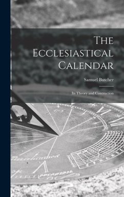 The Ecclesiastical Calendar: Its Theory and Contruction - Butcher, Samuel