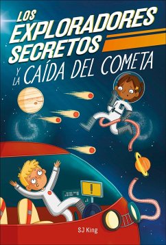 Los Exploradores Secretos Y La Caída del Cometa (Secret Explorers Comet Collision) - King, Sj