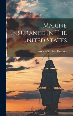 Marine Insurance In The United States - Huebner, Solomon Stephen