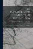 The Massachusetts Institute Of Technology: A Brief Account Of Its Foundation, Character, And Equipment