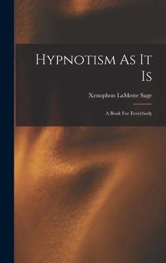 Hypnotism As It Is - Sage, Xenophon Lamotte