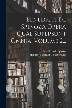 Cover Benedicti De Spinoza Opera Quae Supersunt Omnia, Volume 2...